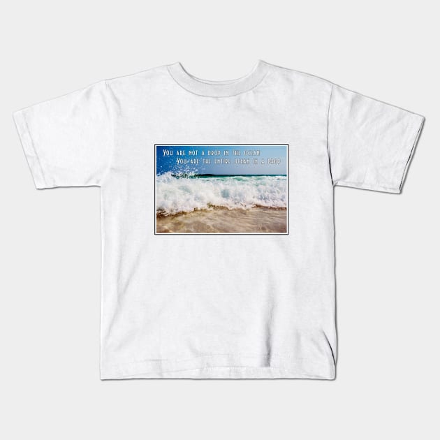 You are Not a Drop in the Ocean Kids T-Shirt by Gear 4 U